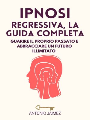 cover image of Ipnosi Regressiva, La Guida Completa